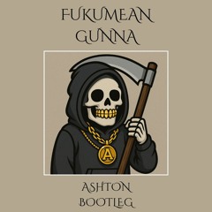 fukumean - Gunna (Ashton Bootleg)