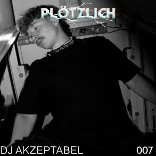Plötzlich Podcast / 007 Dj Akzeptabel (akzepTanz)