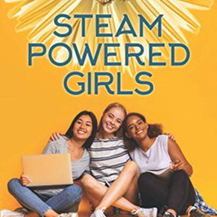 free PDF 📜 STEAM Powered Girls: Power Your Dreams, Power Your Future by  Elizabeth d