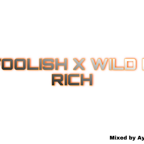 FOOLISH X WILD N RICH