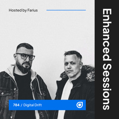 Enhanced Sessions 784 with Digital Drift - Hosted by Farius