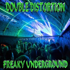 DOUBLE DISTORTION - FREAKY UNDERGROUND