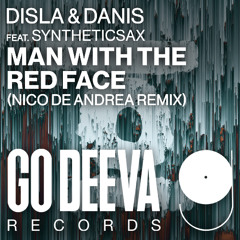 Disla & Danis Feat. Syntheticsax "Man With Red Face" (Nico De Andrea Remix)