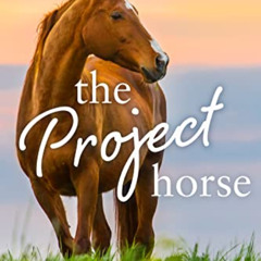 View EPUB 💘 The Project Horse: A Rom-Com About Going Home and Second Chances (Ocala