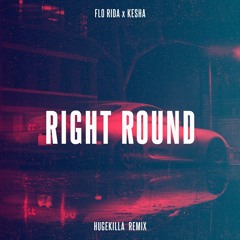 Flo Rida x Kesha - Right Round (Hugekilla Remix)