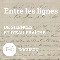 De silences et d'eau fraîche - Entre les lignes