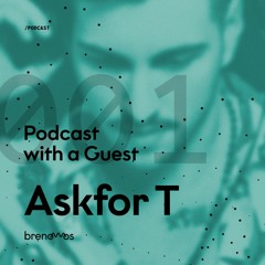 Podcast With A Guest #001 - Askfor T