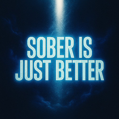 Sober Is Just Better
