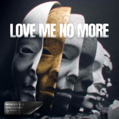 Rober Ro, Oscense - Love Me No More