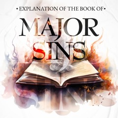 Class 02 Explanation of The Book of Major Sins by Shaykh Mustafā Mabram