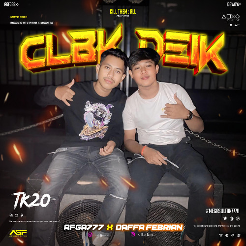 TK20 - CLBK DEIK - [ AFGA777 X DAFFA FEBRIAN ]#MEGASULTAN777!!!