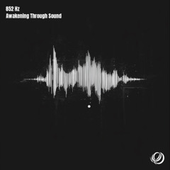 852 Hz Awakening Through Sound