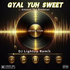 Smoove - Gyal Yuh Sweet (Dj Lightup Remix ) 2k26