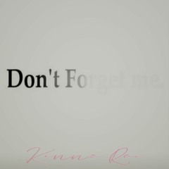 DON'T FORGET ME - FEAT. KENNA RAE ( KRAE ) MUSIC BY JOEYOTISTYLE