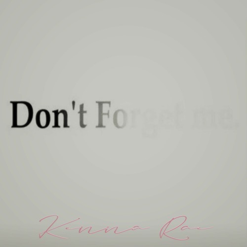 DON'T FORGET ME - FEAT. KENNA RAE ( KRAE ) MUSIC BY JOEYOTISTYLE