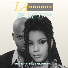 La Bouche - Be My Lover (Rupert's '85 Clubmix)