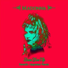 Madonna - Dress You Up (Dens54 Upgraded Remix)