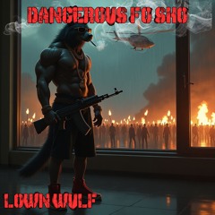 DANGEROUS FO SHO