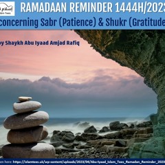 Ramadaan Reminder 1444H/2023 concerning Sabr (Patience) & Shukr (Gratitude)