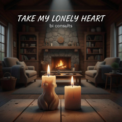 Take my lonely heart