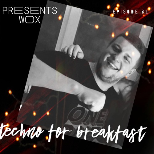 Techno For Breakfast // Episode #61 Wox (UKR)