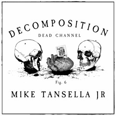 Decomposition - Fig. 6: Mike Tansella Jr