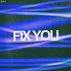 Öra - Fix You