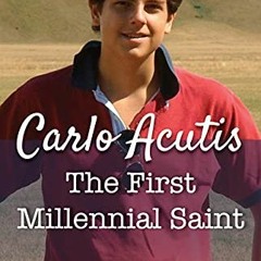 [Get] [EBOOK EPUB KINDLE PDF] Carlo Acutis: The First Millennial Saint by  Nicola Gor