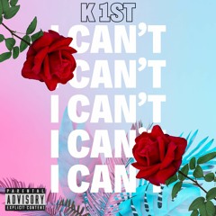 K 1ST - I CAN'T
