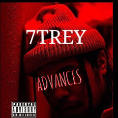 7TREY- ADVANCES