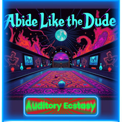 Abides Like the Dude