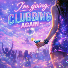 I'm Going Clubbing Again [Progressive Trance Mix]