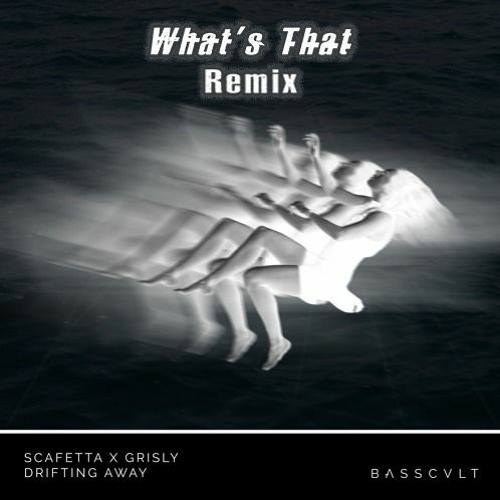 Scafetta - Drifting Away (ft. Grisly) (What's That Remix)