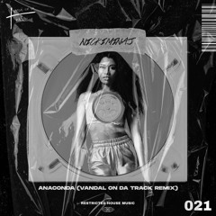 Nicki Minaj - Anaconda (Vandal On Da Track Remix) (Restricted House Music 021) *PITCHED* FREE DL