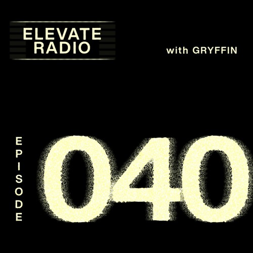 Stream ELEVATE RADIO 040 by Gryffin | Listen online for free on SoundCloud
