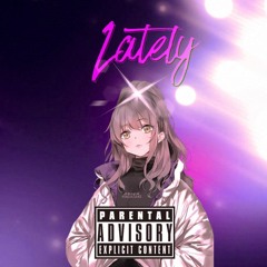 Lately (prod. ggabriel)
