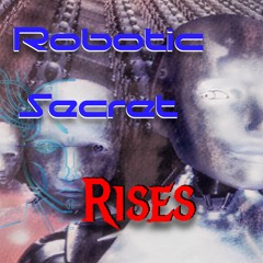 Robotic Secret Rises