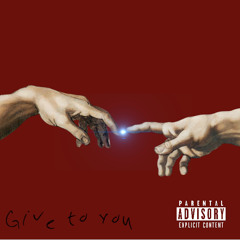 Give To You (prod. by LUCAS QUINN)