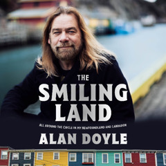 The Smiling Land: All Around the Circle in My Newfoundland and Labrador - Alan Doyle
