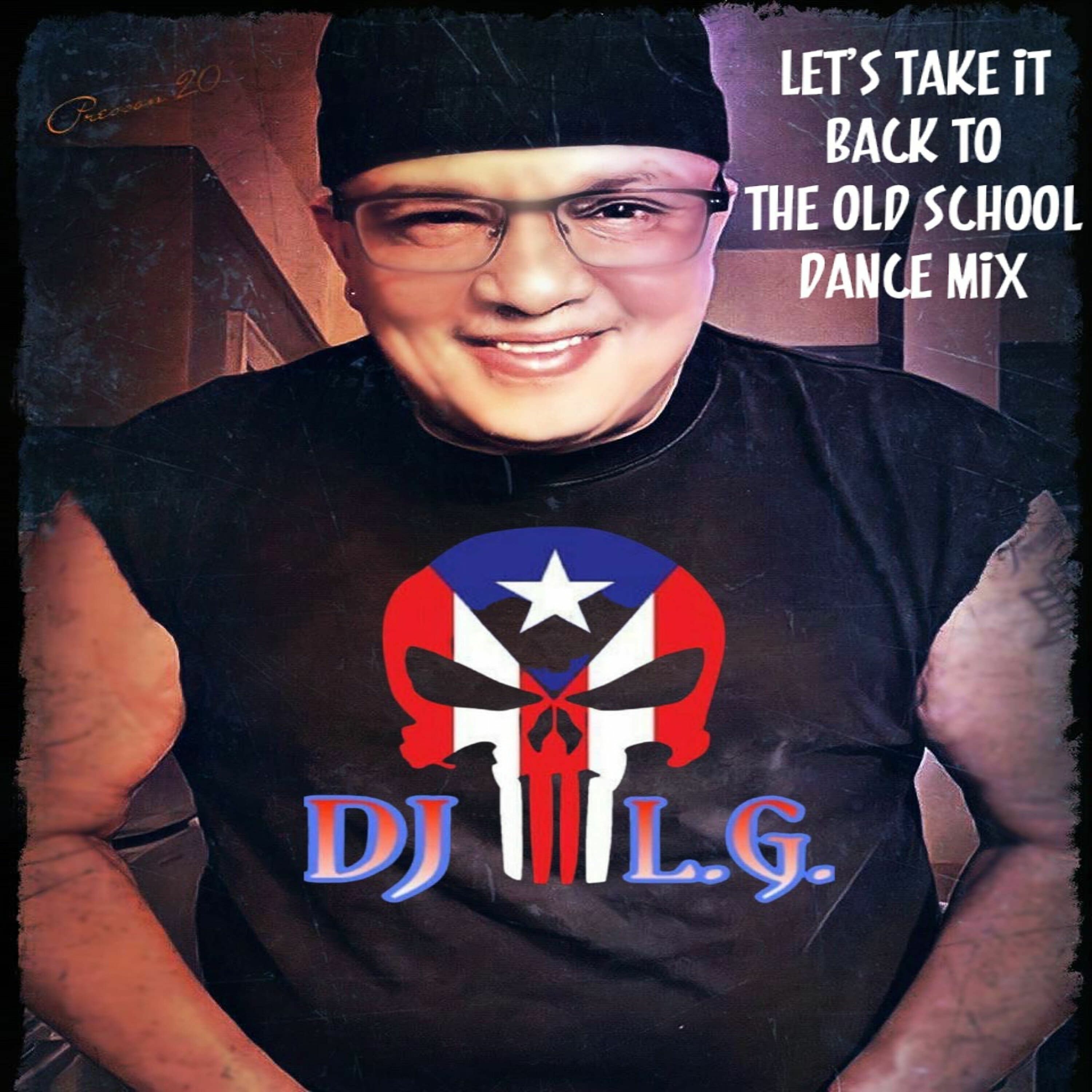 DJ L.G LET'S TAKE IT BACK TO THE OLD SCHOOL DANCE MIX episode artwork