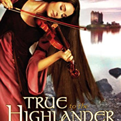 [Get] PDF 📩 True to the Highlander (The Novels of Loch Moigh Book 1) by  Barbara Lon