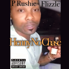 Rushie x Flizzle “Henny No Chase”