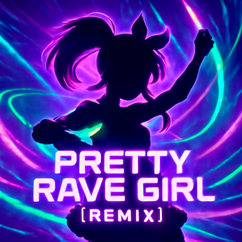 S3RL - PRETTY RAVE GIRL (CALJM REMIX)