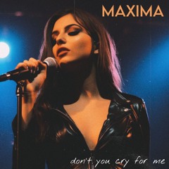 Maxima - DON´T YOU CRY FOR ME (LONGER)