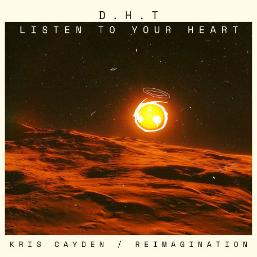 D.H.T - Listen To Your Heart (Kris Cayden Reimagination)