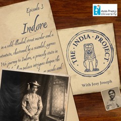 The India Project With Josy Joseph - Indore (EP3) March 2023