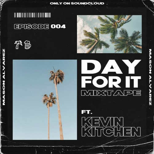 DAY FOR IT | Ep.4 (Ft. Kevin Kitchen)