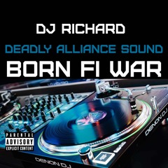 DJ RICHARD DEADLY ALLIANCE SOUND - BORN FI WAR (2007)