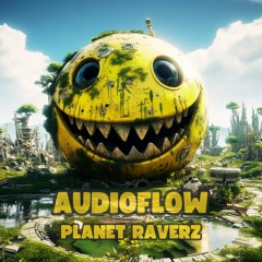 Audioflow /// Planet Raverz