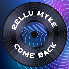 Rellu Myke – Come Back